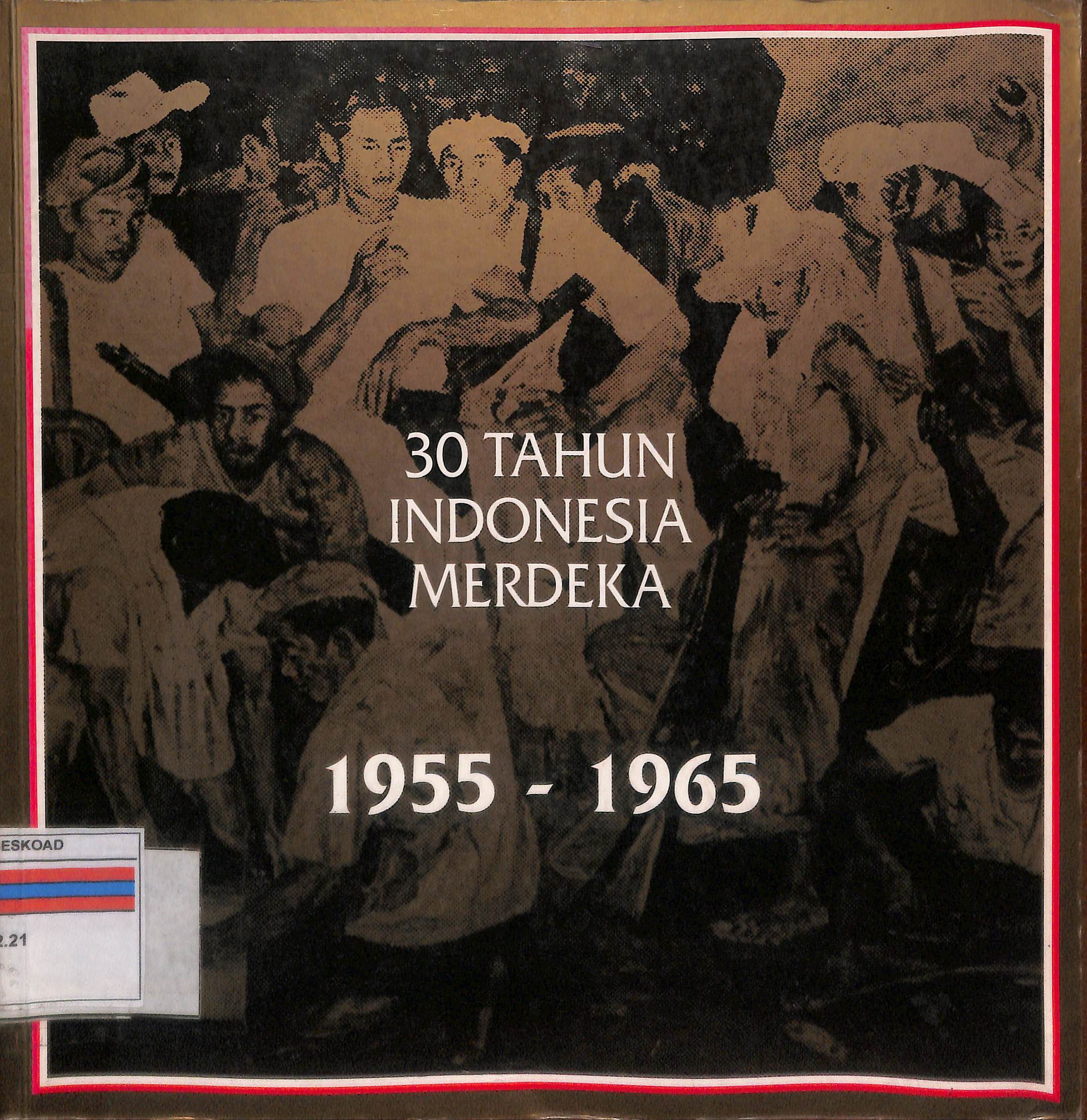 30 Tahun Indonesia Merdeka 1955-1965